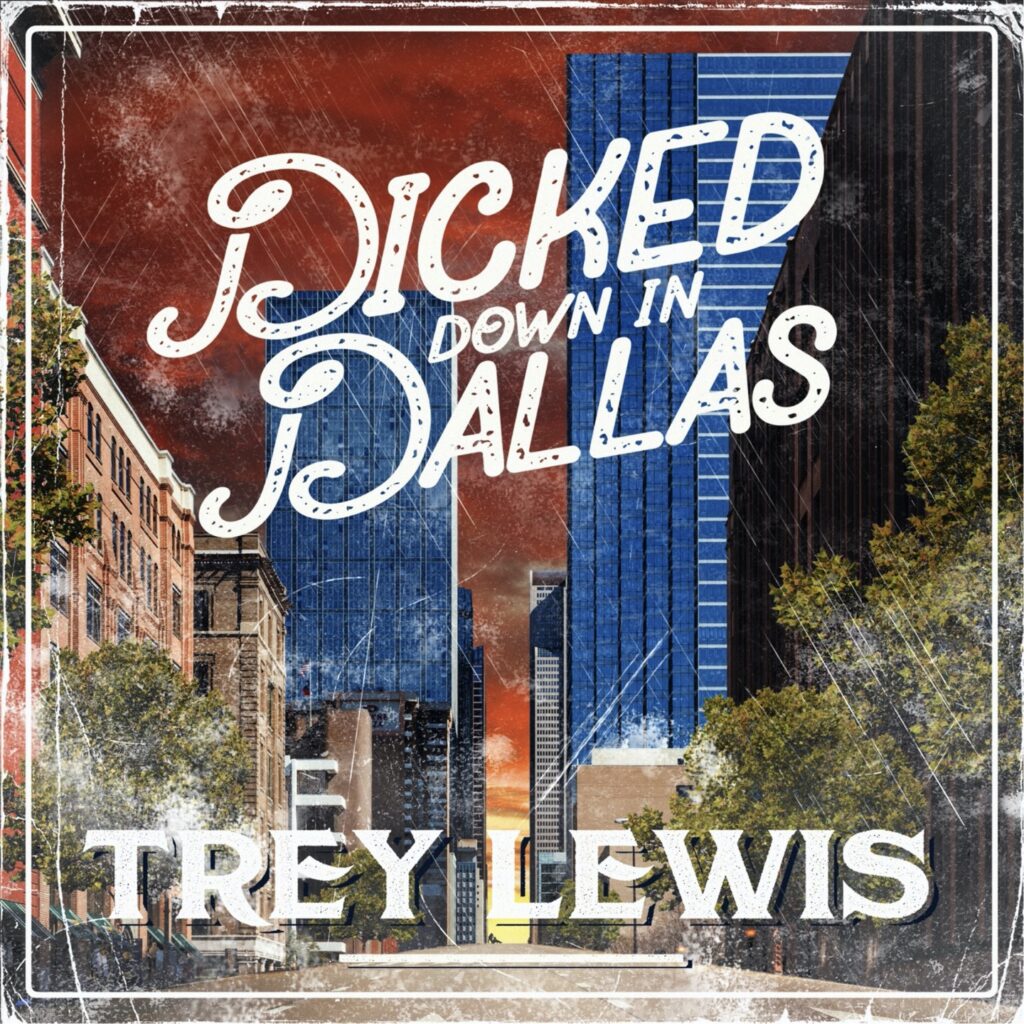 Trey Lewis, "Dicked Down in Dallas" [📷 : Trey Lewis]